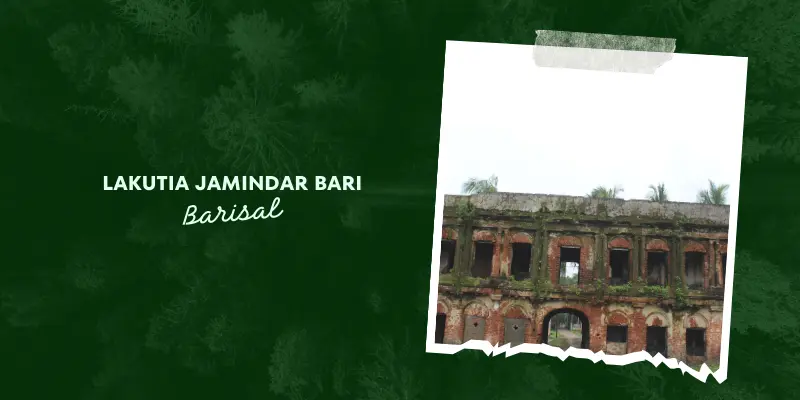Lakutia Jamindar Bari: A Timeless Heritage in Barisal Lakutia Jamindar Bari: A Timeless Heritage in Barisal